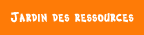 JARDIN DES RESSOURCES