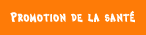 PROMOTION DE LA SANT�