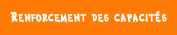 RENFORCEMENT DES CAPACIT�S